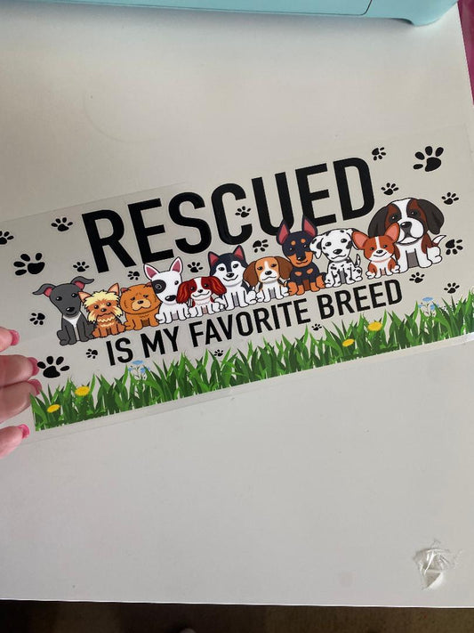 Rescued is my favorite breed UV DTF wrap