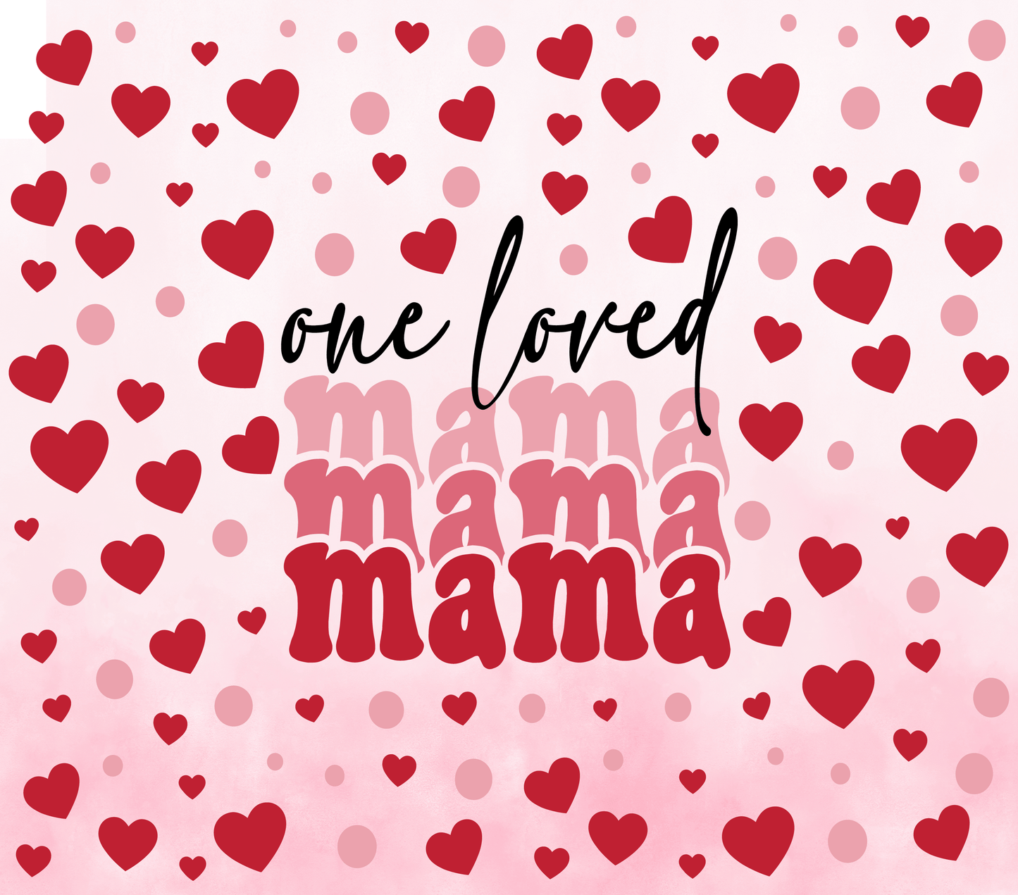 One Loved Mama sublimation transfer print