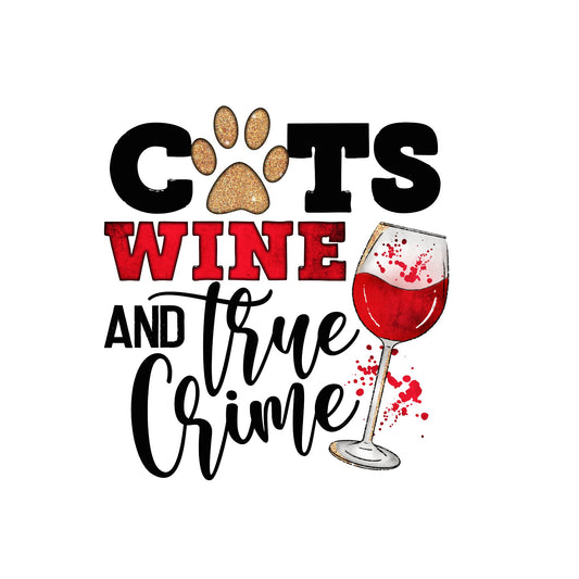 Cats Wine and True Crime sublimation transfer print