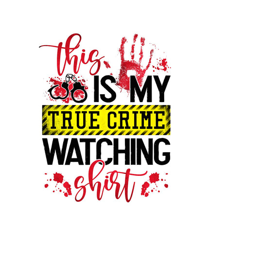 True Crime Watching Shirt sublimation transfer print