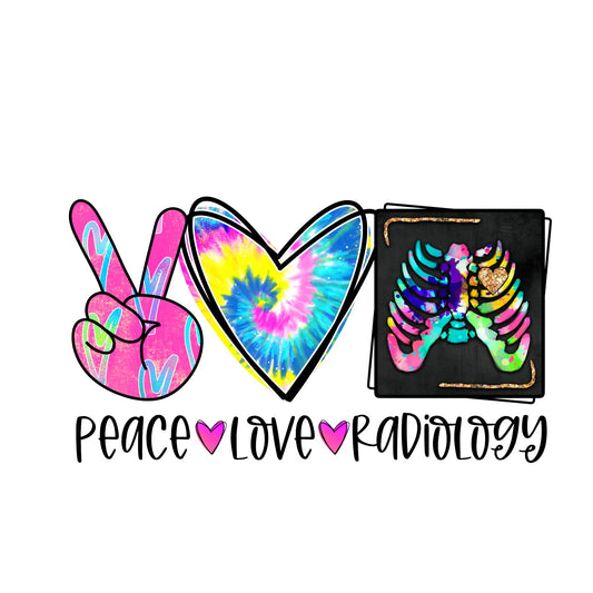 Peace Love Radiology sublimation transfer print