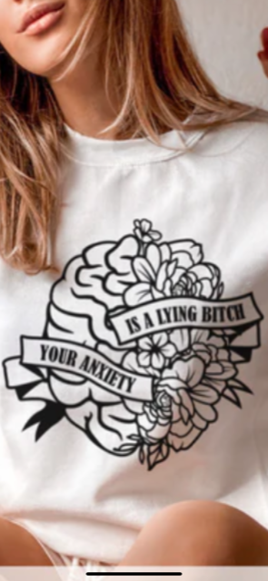 Your anxiety is a lying Bit#h screen print transfer